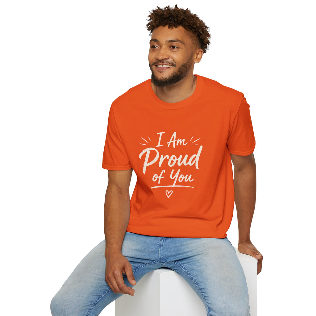 I Am Proud of You Tee — Encouraging Inspirational Quote Shirt