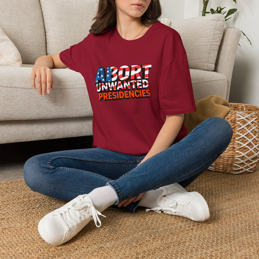 Abort Unwanted Presidencies Political Statement T-Shirt