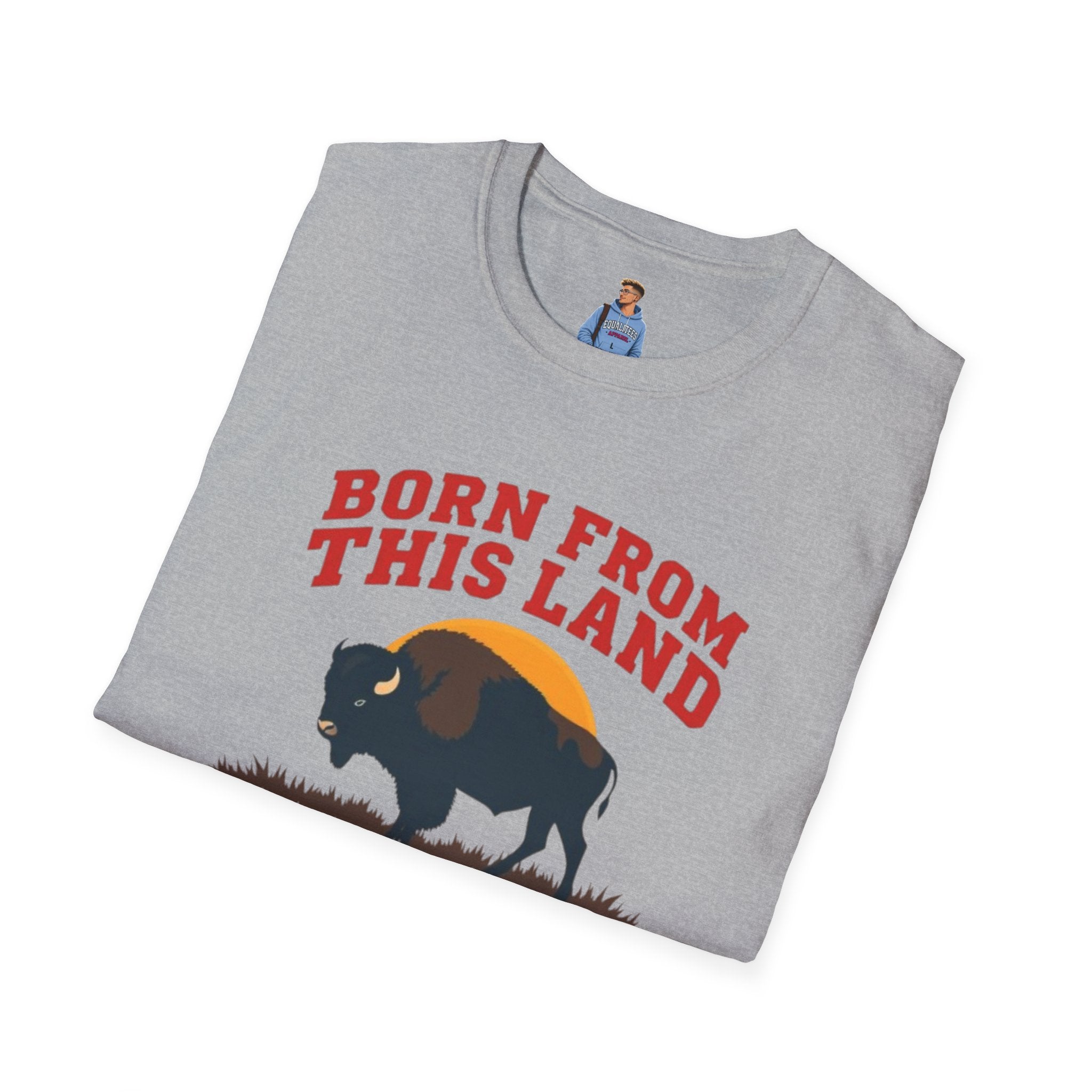 Born From this Land Native and Proud T-Shirt