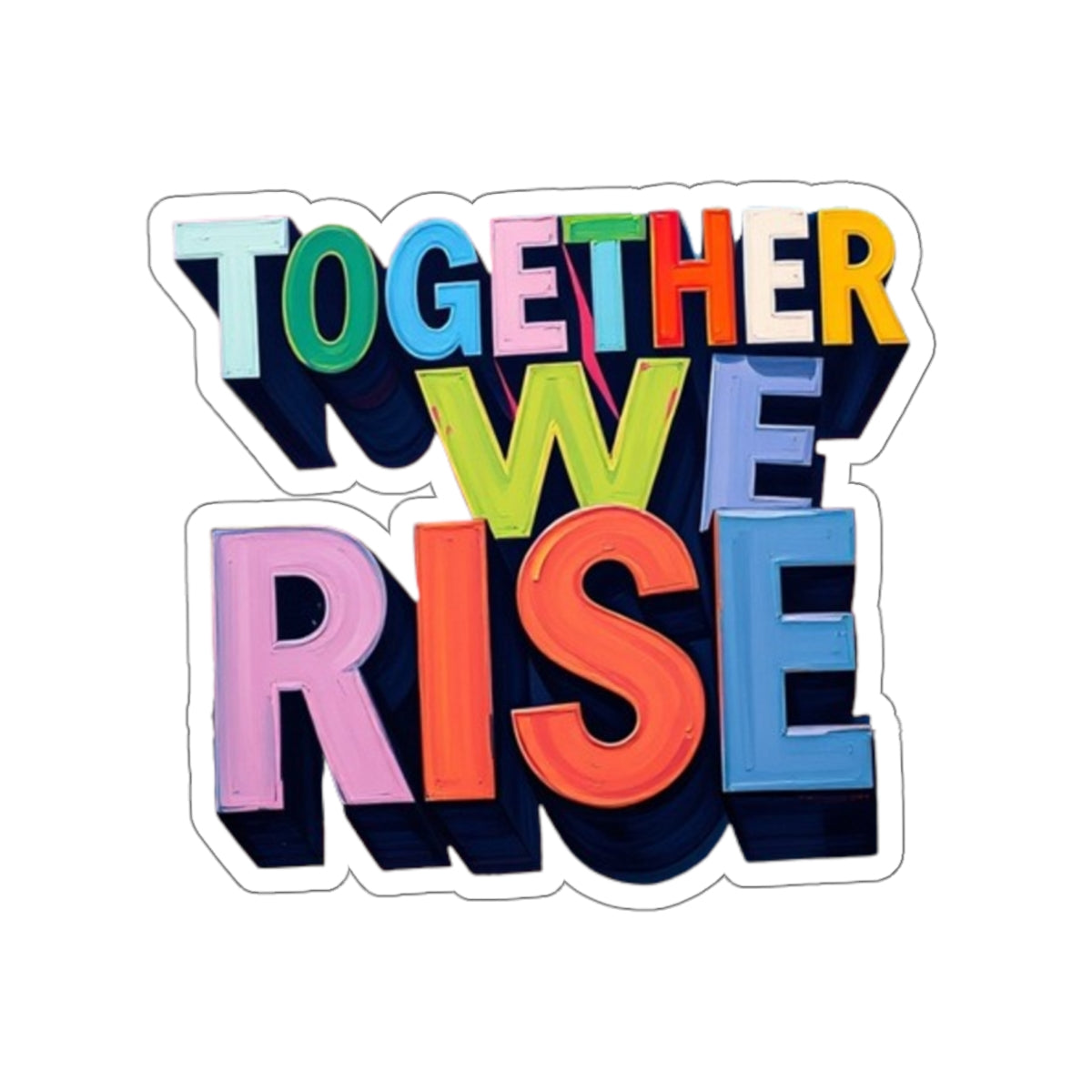 Die-Cut Stickers - Together We Rise - EqualiTees.Me