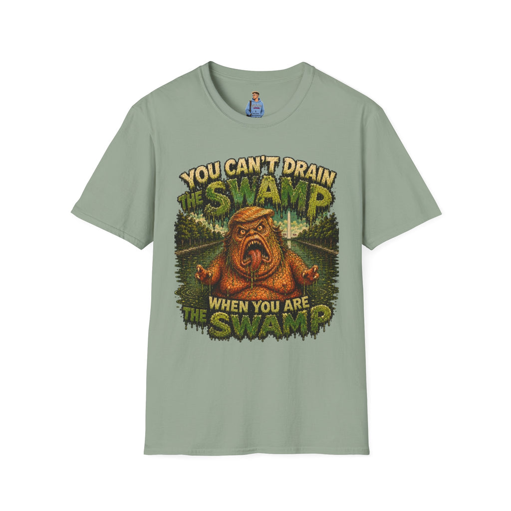 T-Shirt — "You Can't Drain the Swamp when you ARE the Swamp" Graphic Tee