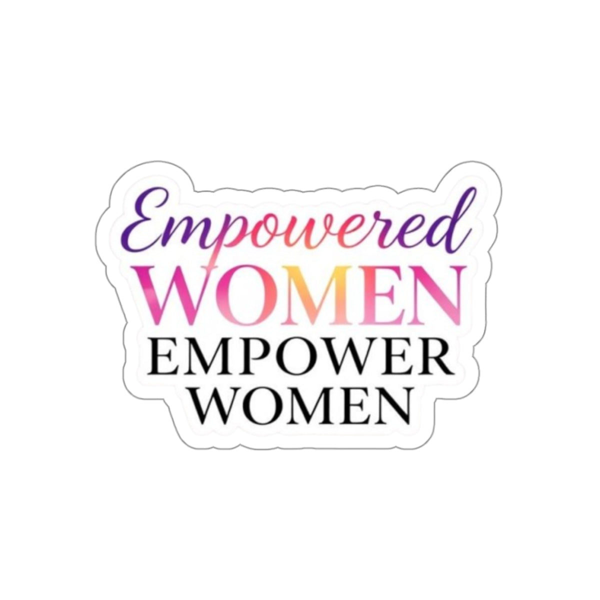 Die-Cut Stickers - Empowered Women Empower Women - EqualiTees.Me