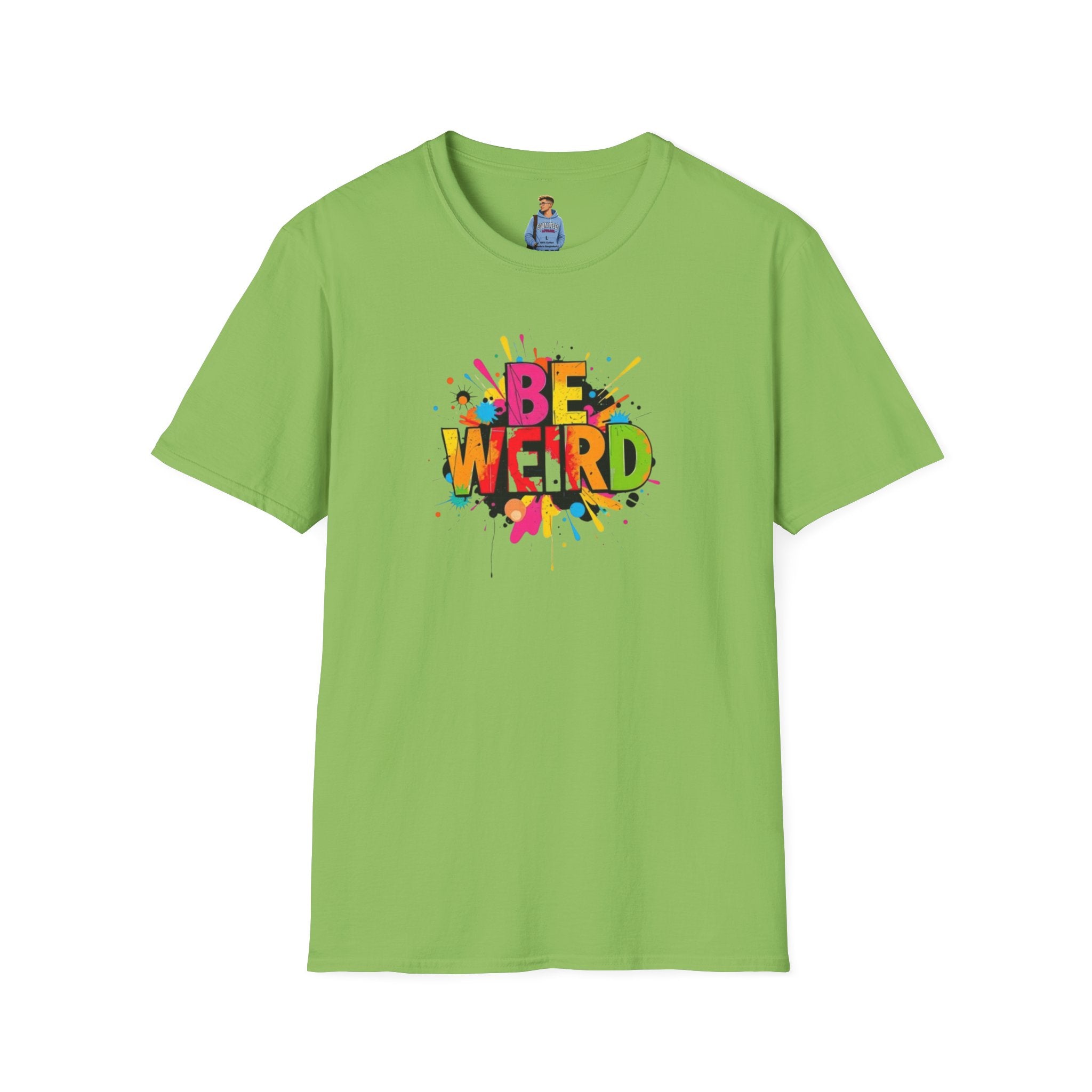 Camiseta unisex de estilo suave Be Weird: camiseta gráfica divertida y colorida para expresarse