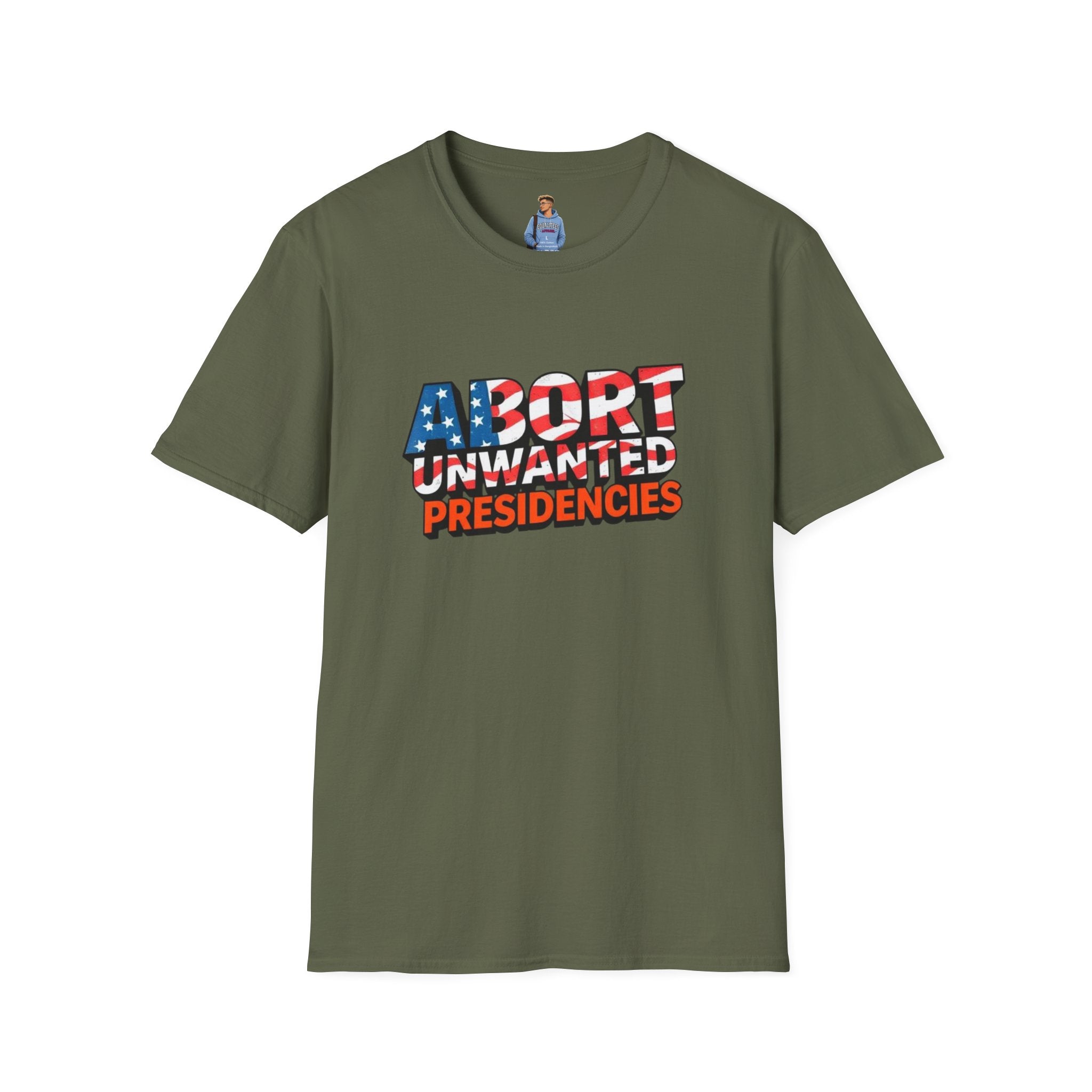 Abort Unwanted Presidencies Political Statement T-Shirt