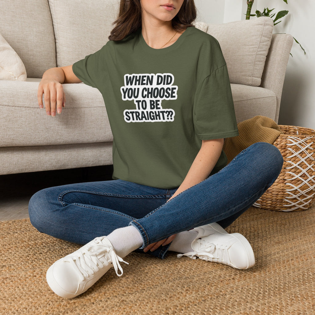 When Did You Choose to Be Straight?? T-shirt