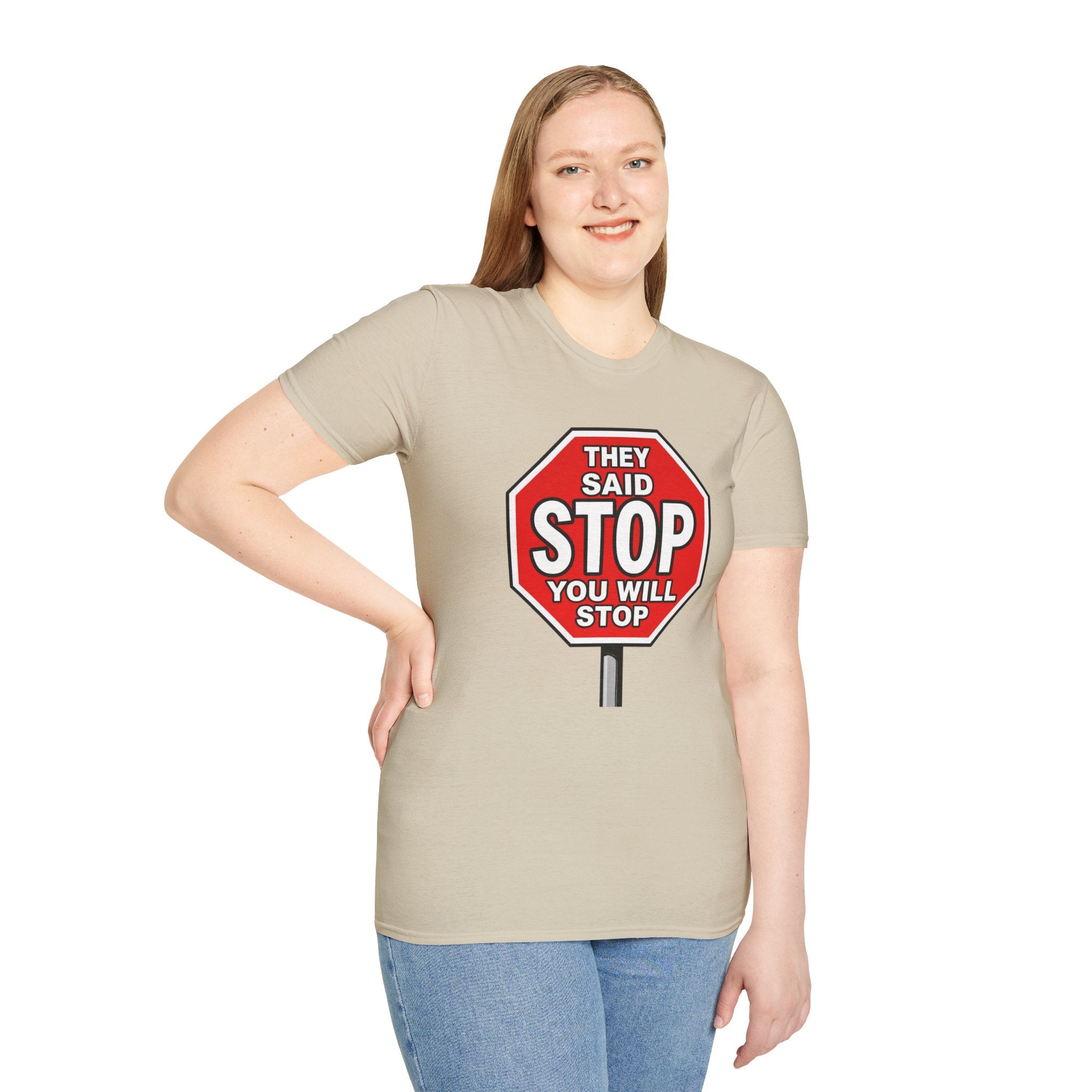 They Said Stop You Will Stop T-Shirt - Consent Awareness