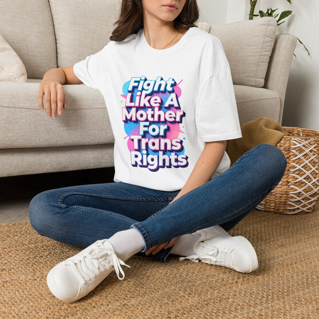 Fight Like A Mother T-Shirt - For Trans Rights
