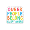 Queer People Belong Everywhere Sticker - EqualiTees.Me