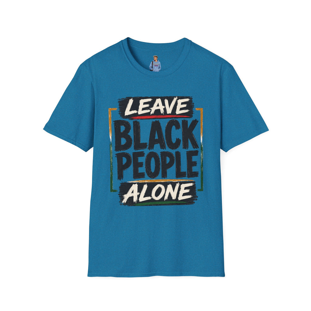 T-Shirt — "Leave Black People Alone" Social Justice Statement Tee