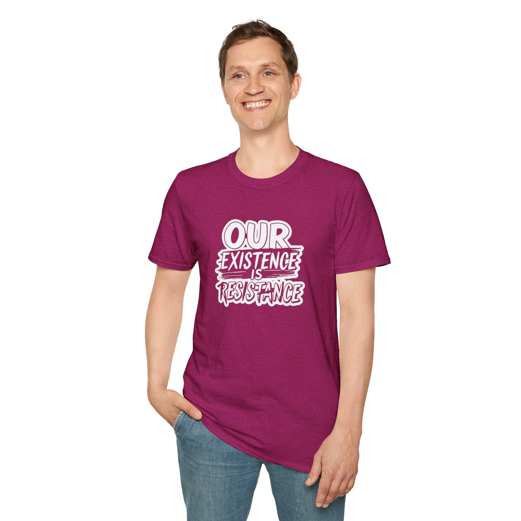 Our Existence is Resistance T-Shirt