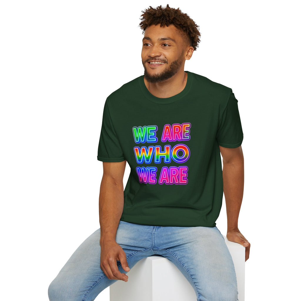 Pride Statement T-Shirt - 'We Are Who We Are' - Unisex Softstyle Tee for Self-Expression