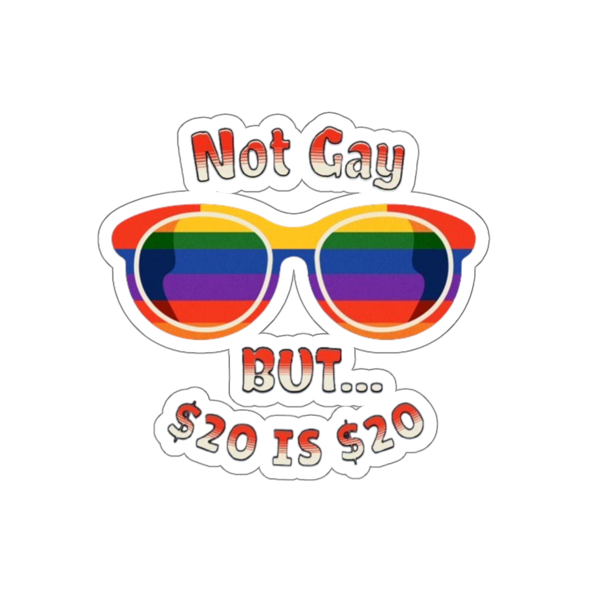 Die-Cut Stickers -  Not Gay but 20 is 20 Funny Sticker - EqualiTees.Me