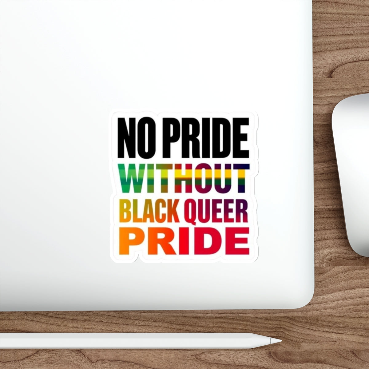 Die-Cut Stickers - NO PRIDE WITHOUT BLACK QUEER PRIDE - EqualiTees.Me