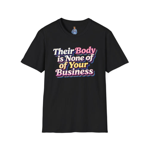 Bodily Autonomy T-Shirt - Their Body Is None of Your Business T-Shirt