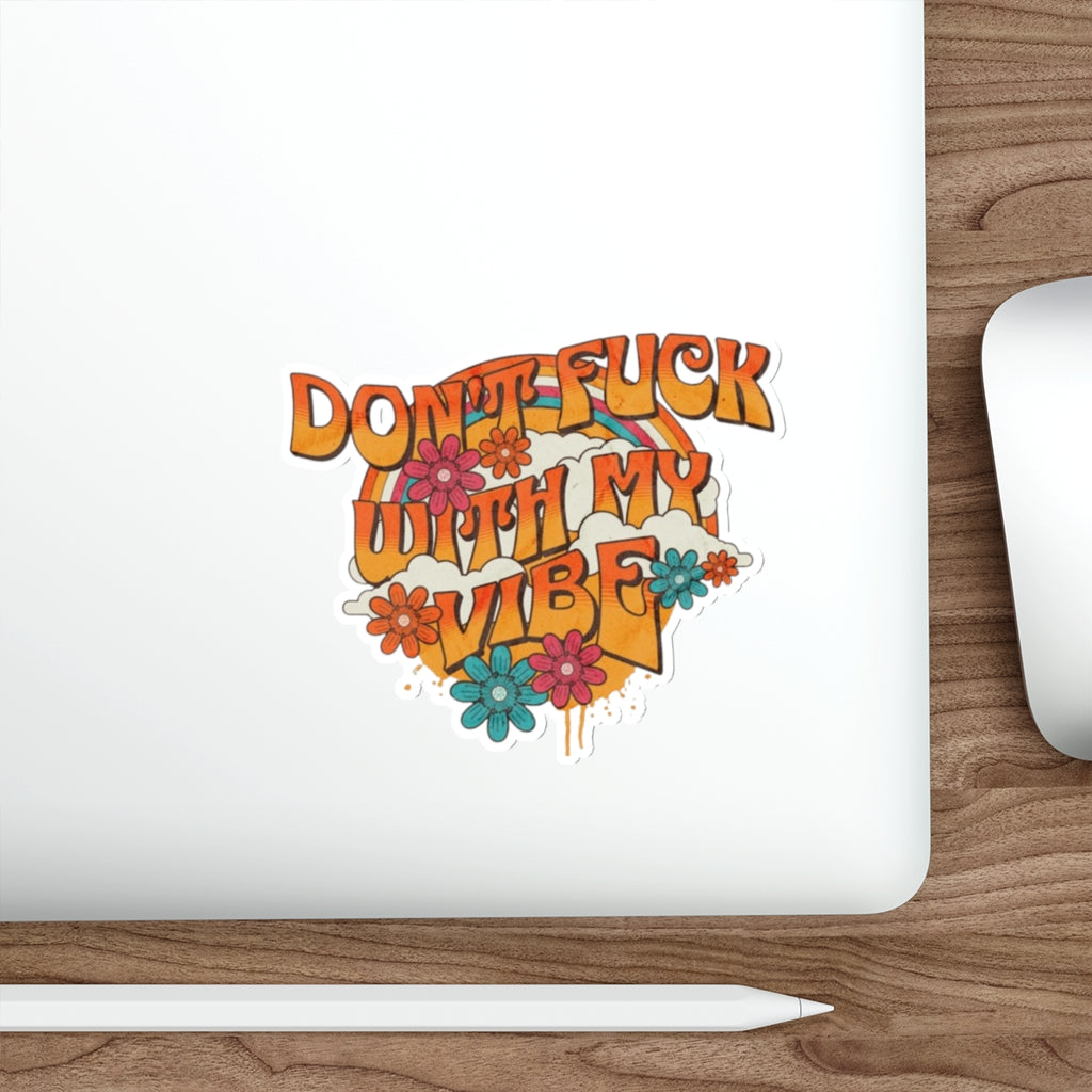 Die-Cut Stickers - Don't F*** With My Vibe - EqualiTees.Me