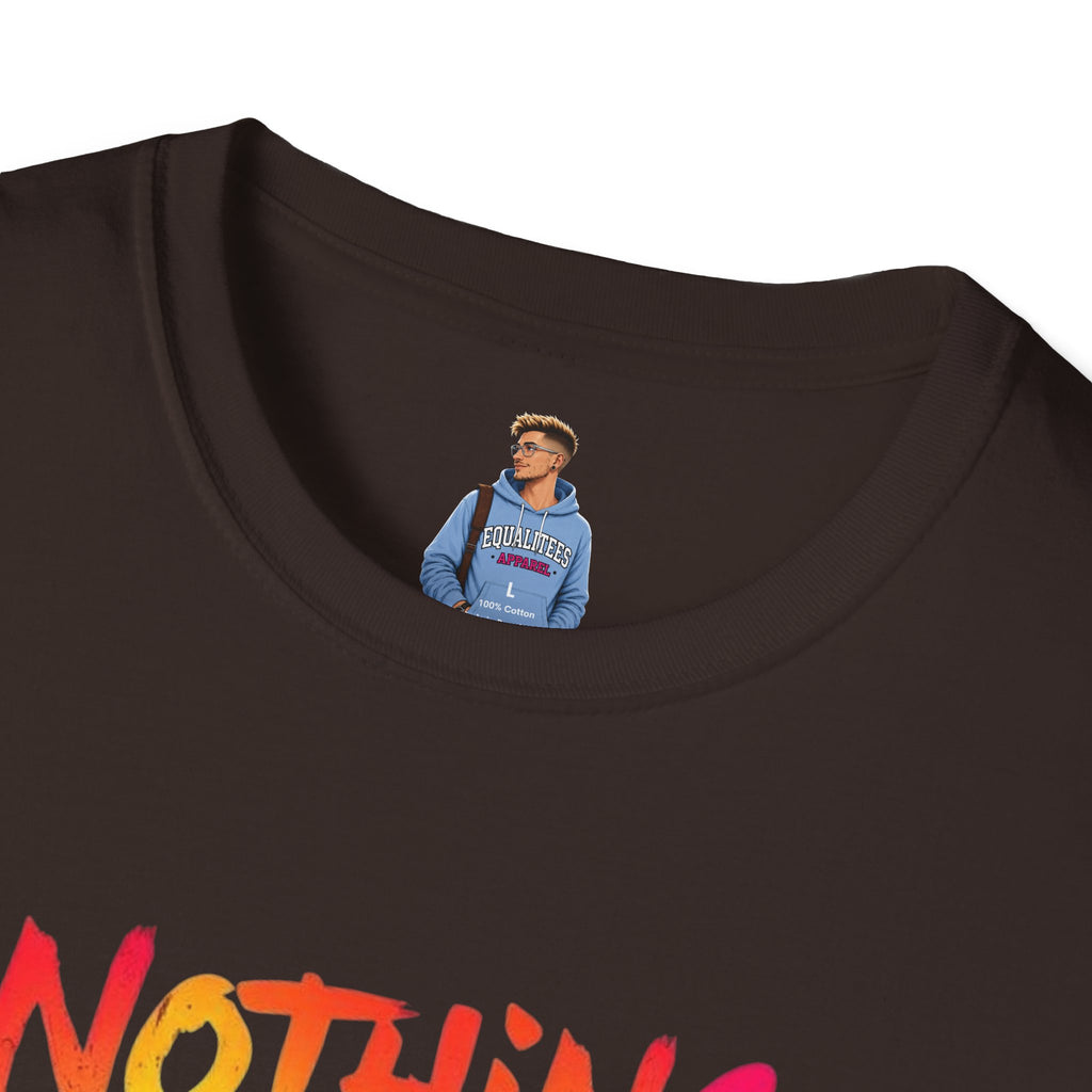 Nothing Makes You An Expert T-Shirt