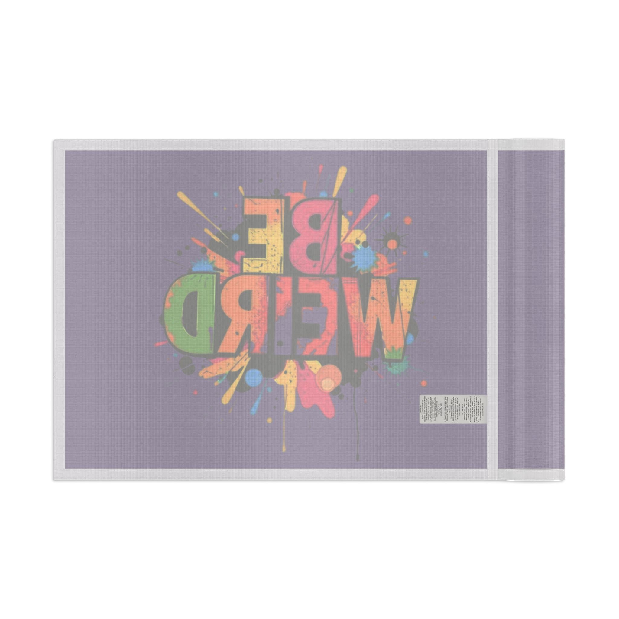BE WEIRD Flag - EqualiTees.Me