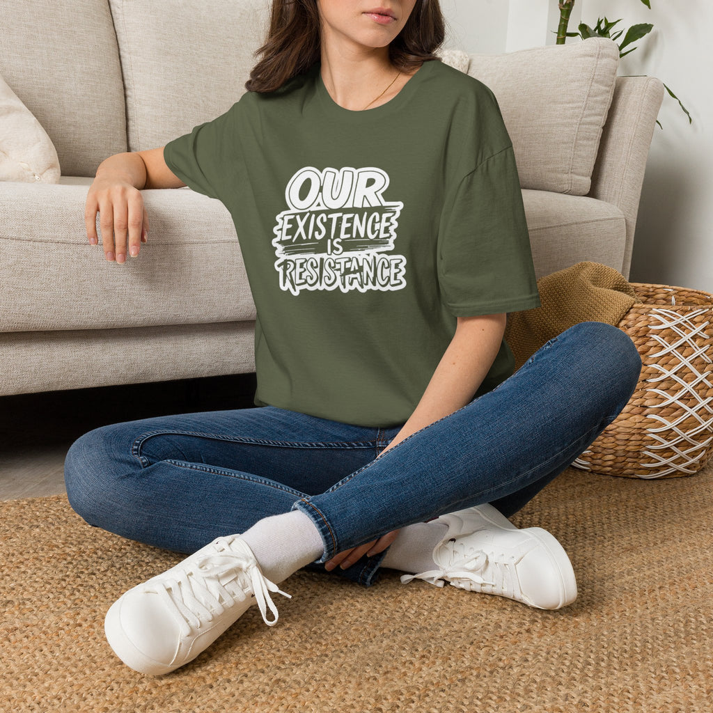 Our Existence is Resistance T-Shirt