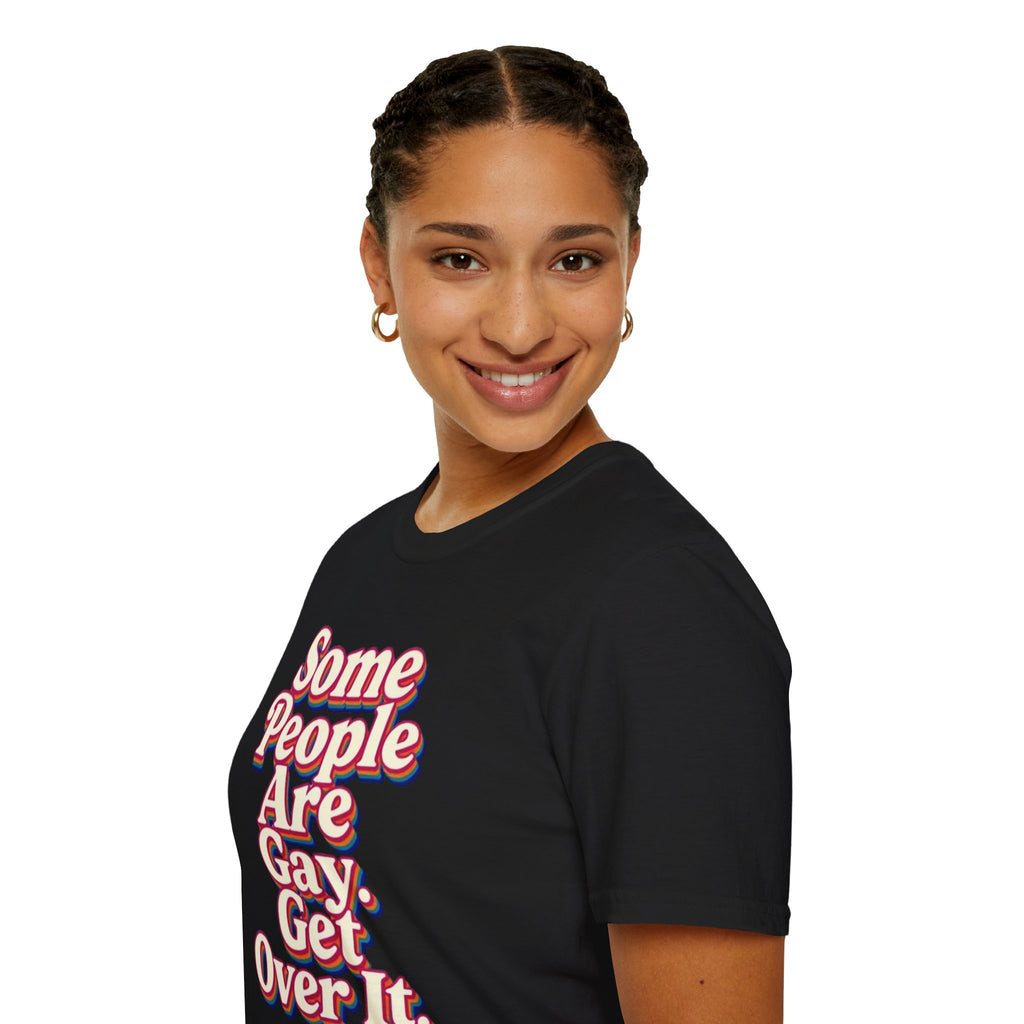 Some People Are Gay, Get Over It T-Shirt