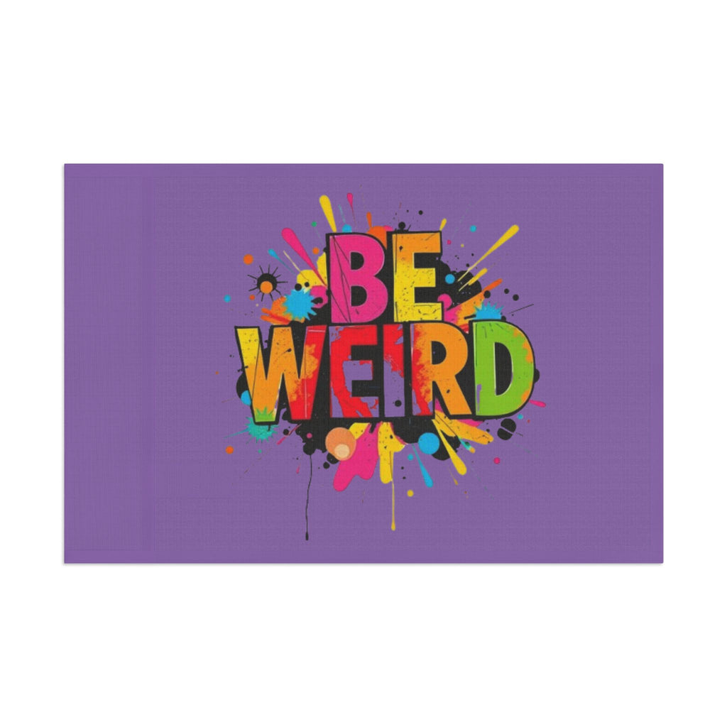 BE WEIRD Flag - EqualiTees.Me