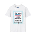 You Don't Know Me Enough to Hate Me Trans Pride T-Shirt - Unisex Softstyle Tee for Casual Wear
