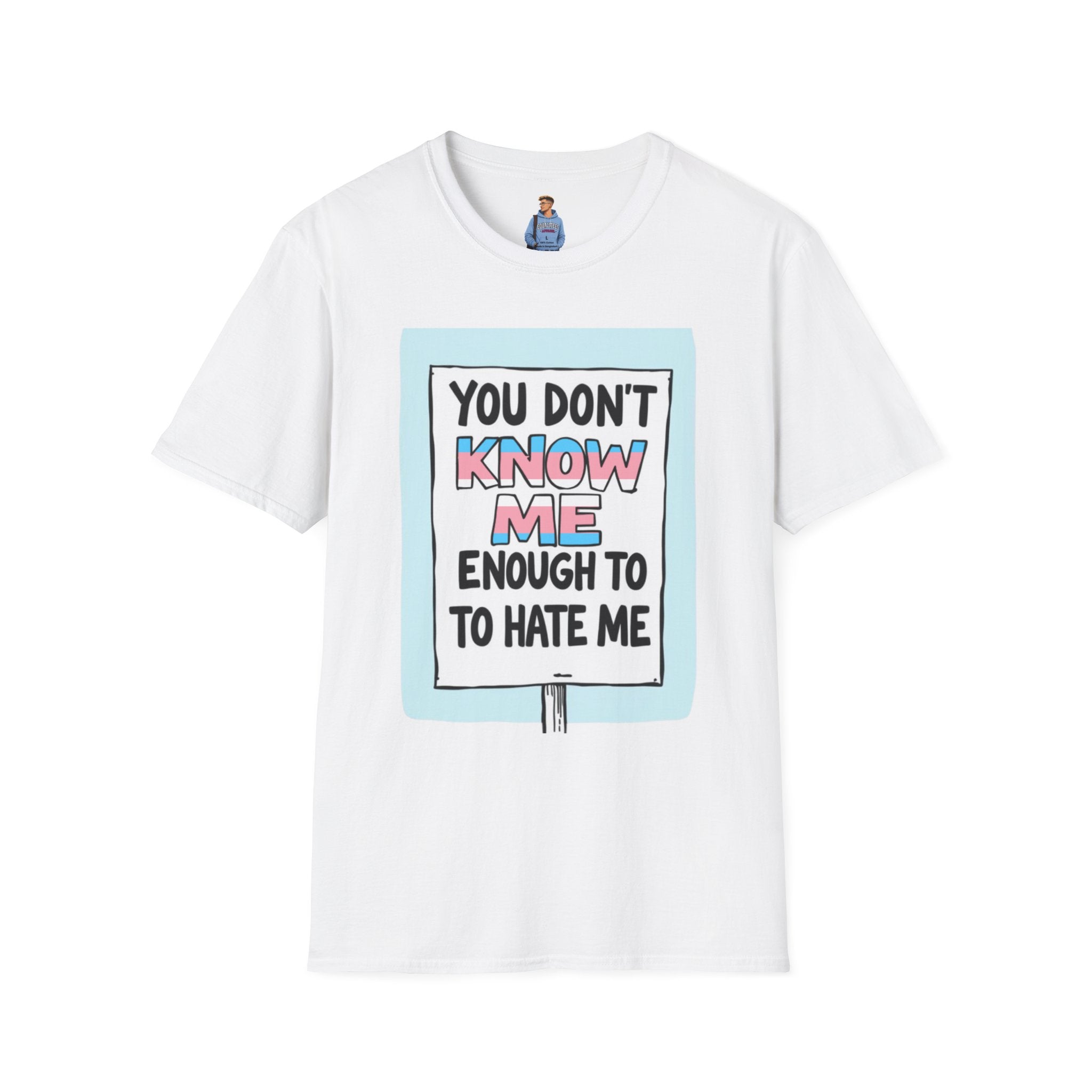 You Don't Know Me Enough to Hate Me Trans Pride T-Shirt - Unisex Softstyle Tee for Casual Wear