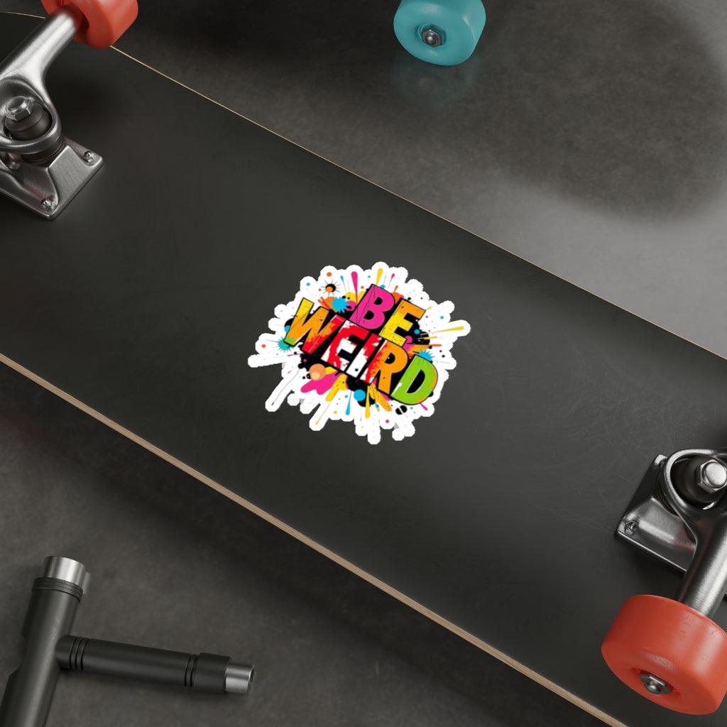 Die-Cut Stickers - BE WEIRD - EqualiTees.Me