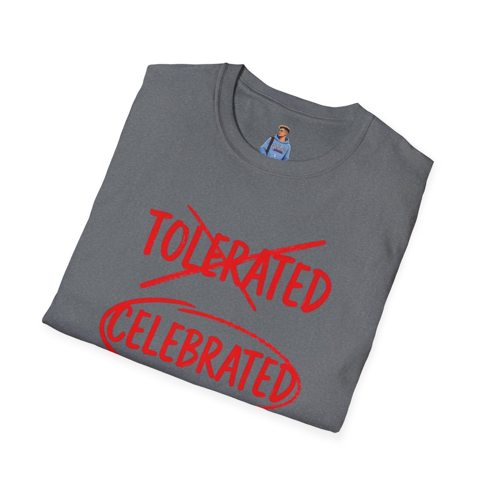 Not Tolerated. Celebrated. T-Shirt
