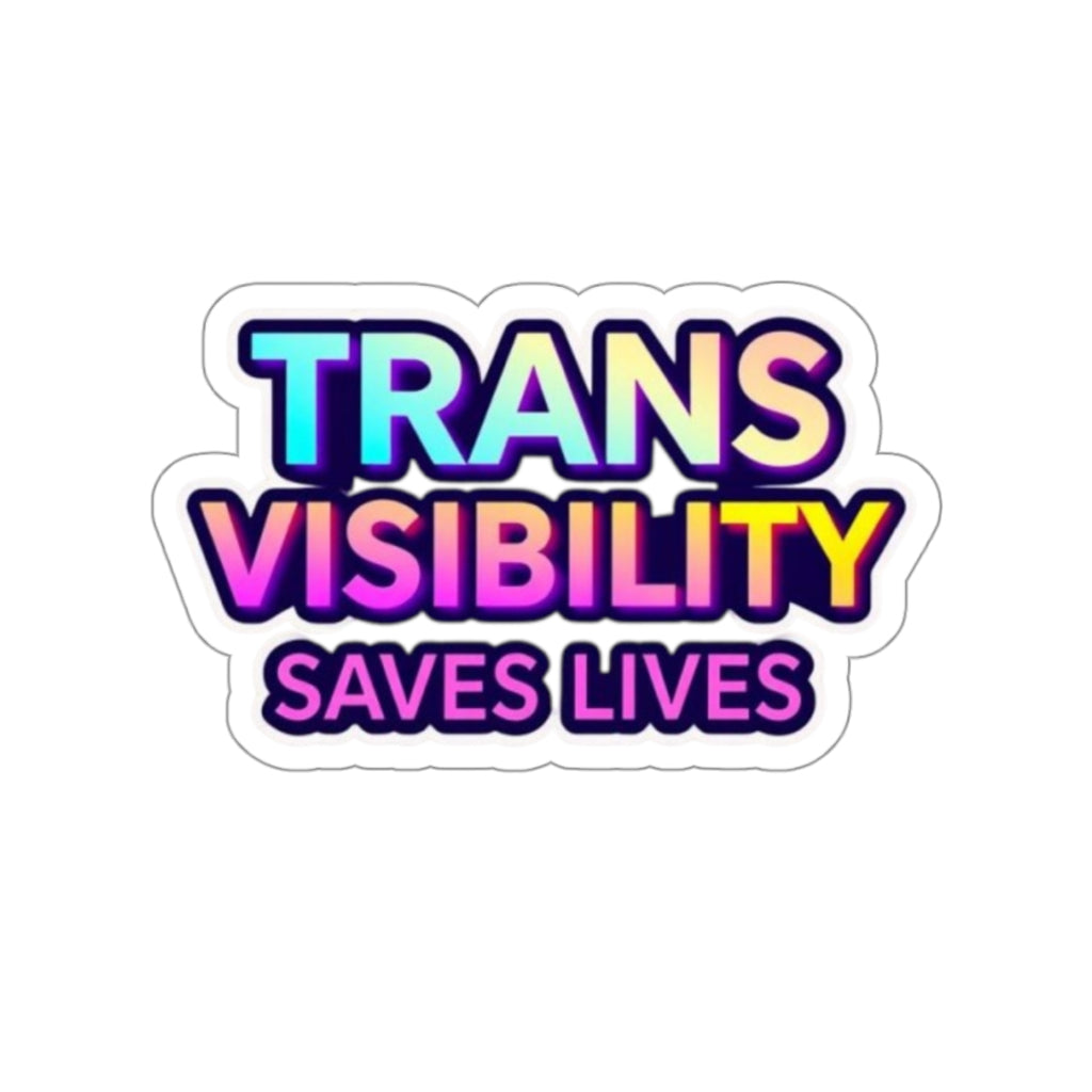 Die-Cut Stickers - TRANS VISIBILITY SAVES LIVES - EqualiTees.Me