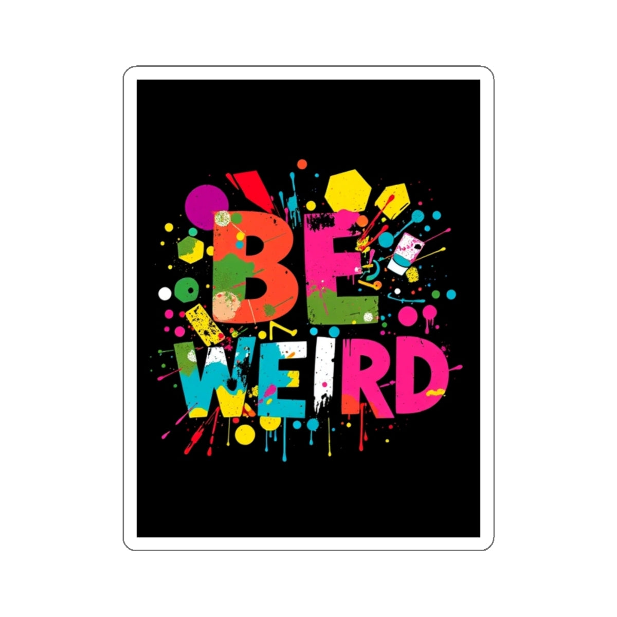 Be Weird Die-Cut Stickers