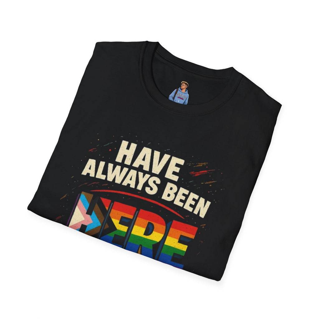Always Have Been Always Will Be T-Shirt