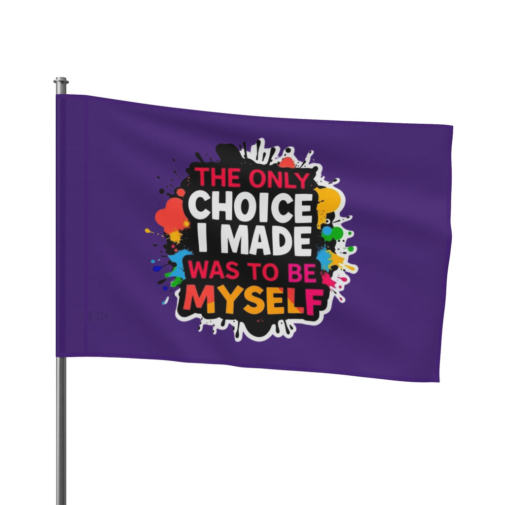 The Only Choice I Made was to Be Myself Flag - EqualiTees.Me