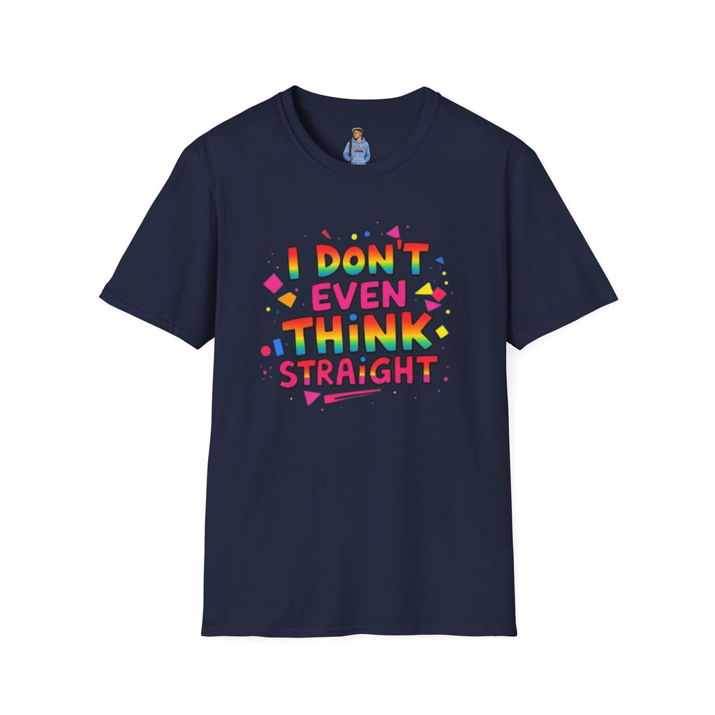 I Don't Even Think Straight Pride Tee