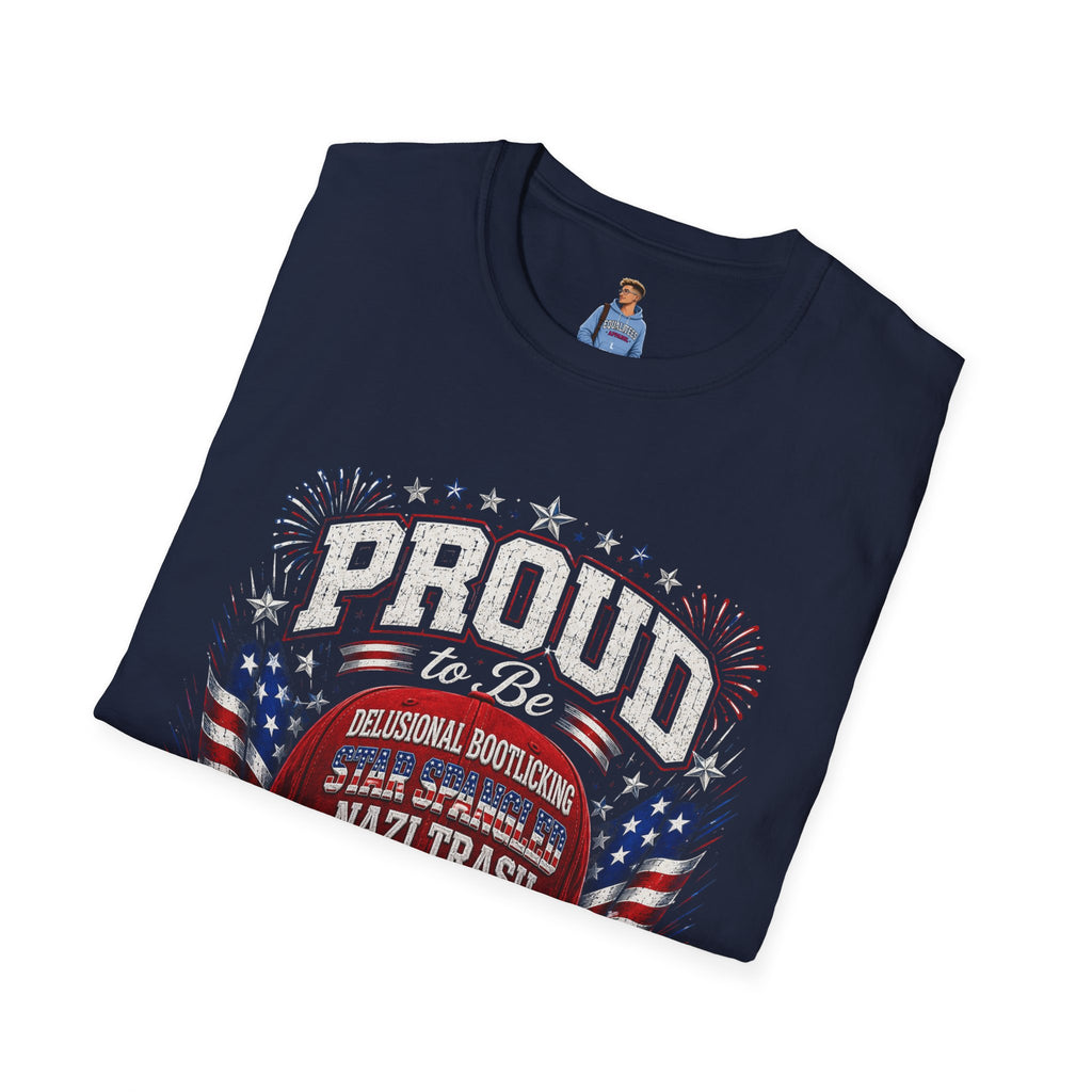 Star Spangled Awesome Graphic Tee ("Proud to Be Delusional Bootlicking Nazi Trash")