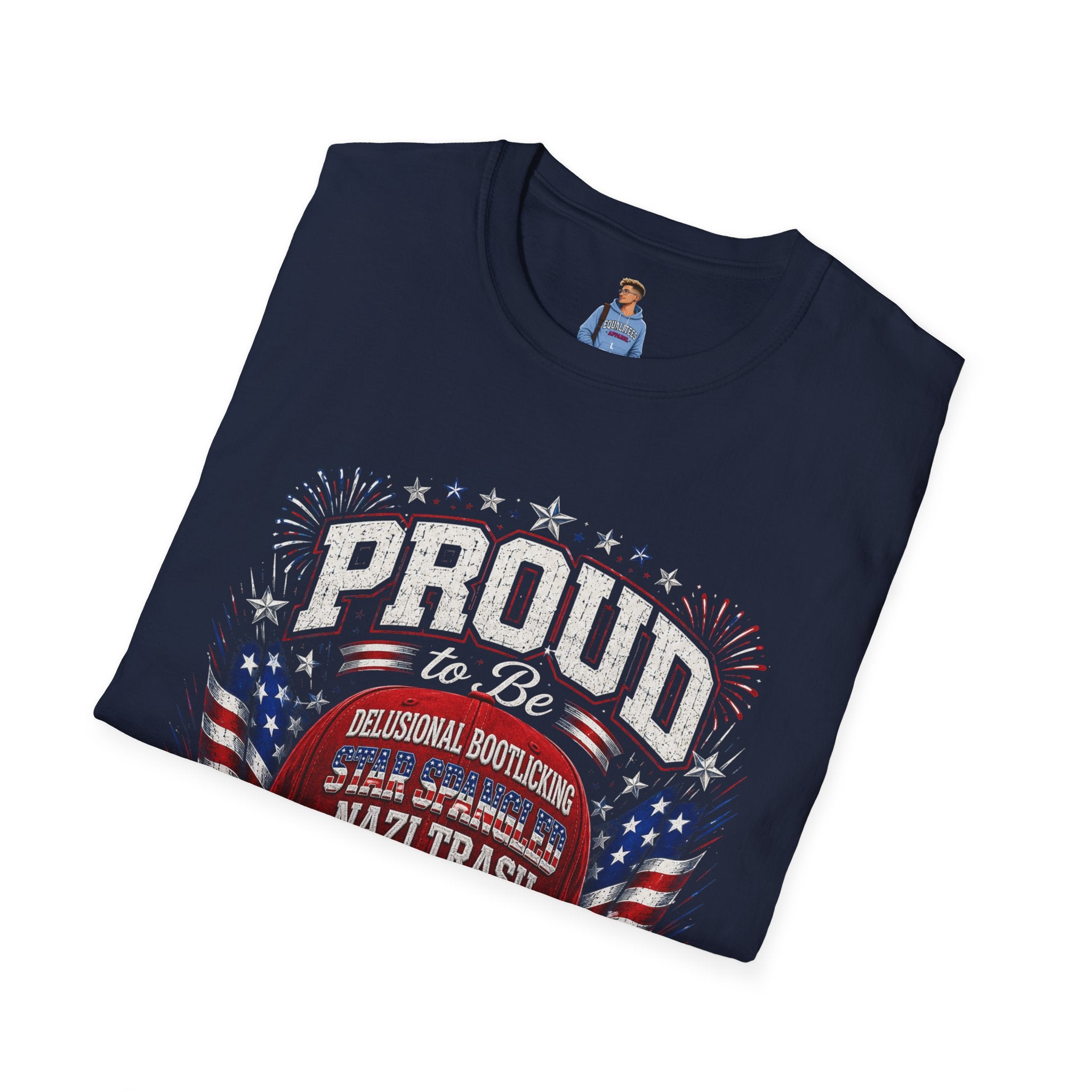 Star Spangled Awesome Graphic Tee ("Proud to Be Delusional Bootlicking Nazi Trash")