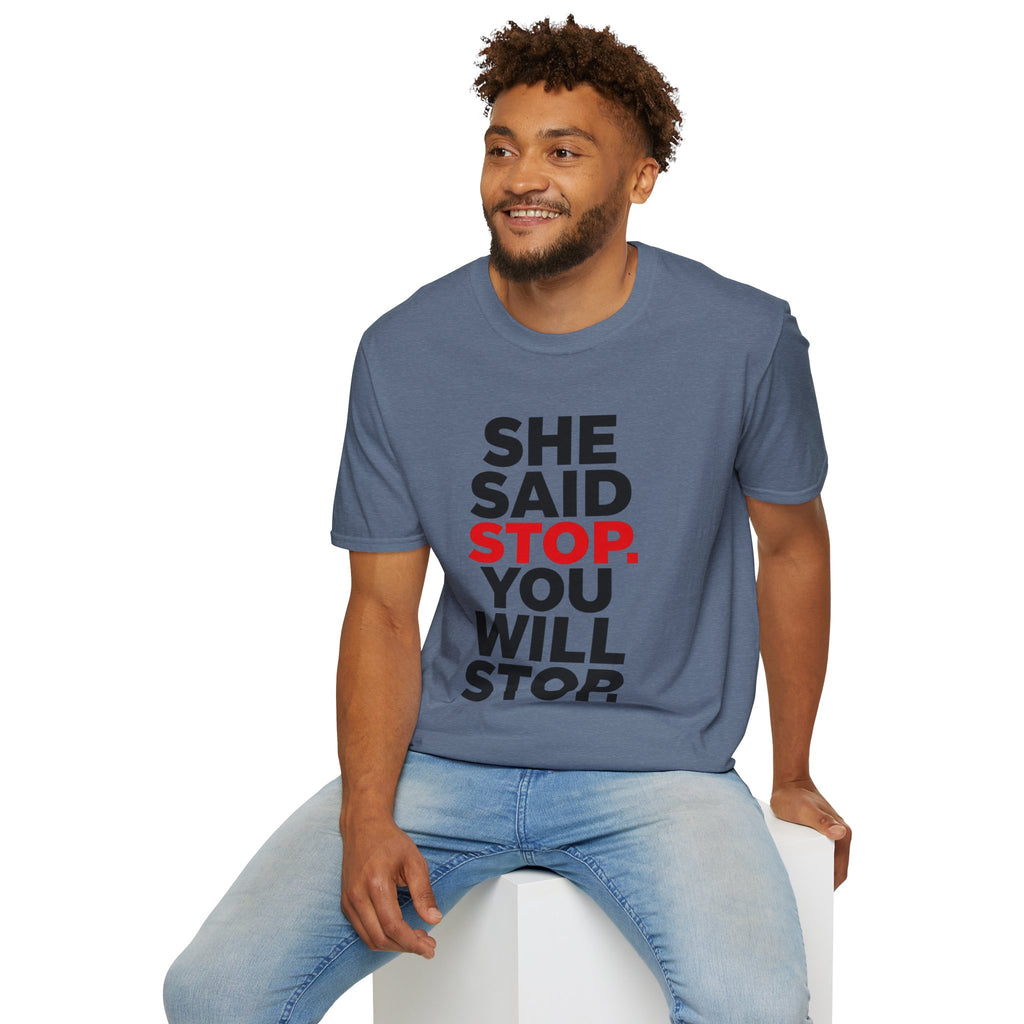 She Said Stop T-Shirt - Bold Statement Tee for Consent Awareness