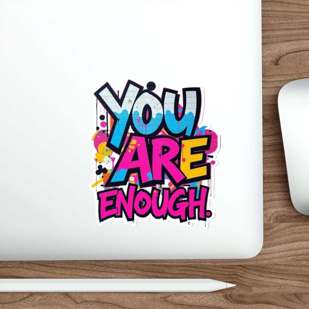 Die-Cut Stickers - YOU ARE ENOUGH - EqualiTees.Me