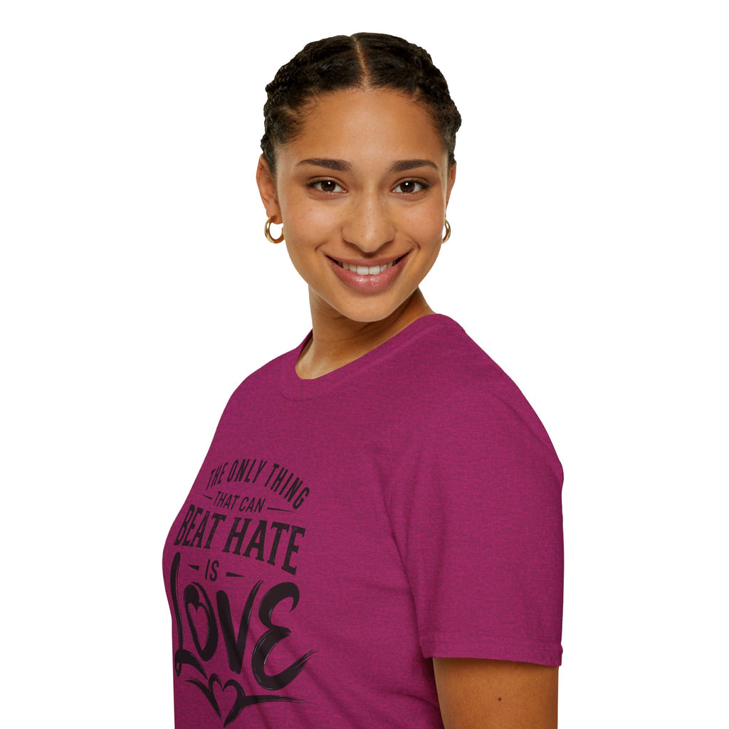 T-Shirt — "The Only Thing That Can Beat Hate Is Love" Inspirational Tee