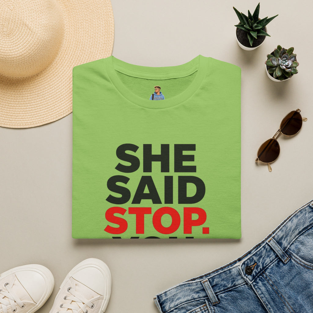 She Said Stop T-Shirt - Bold Statement Tee for Consent Awareness