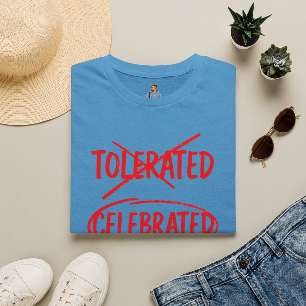 Not Tolerated. Celebrated. T-Shirt