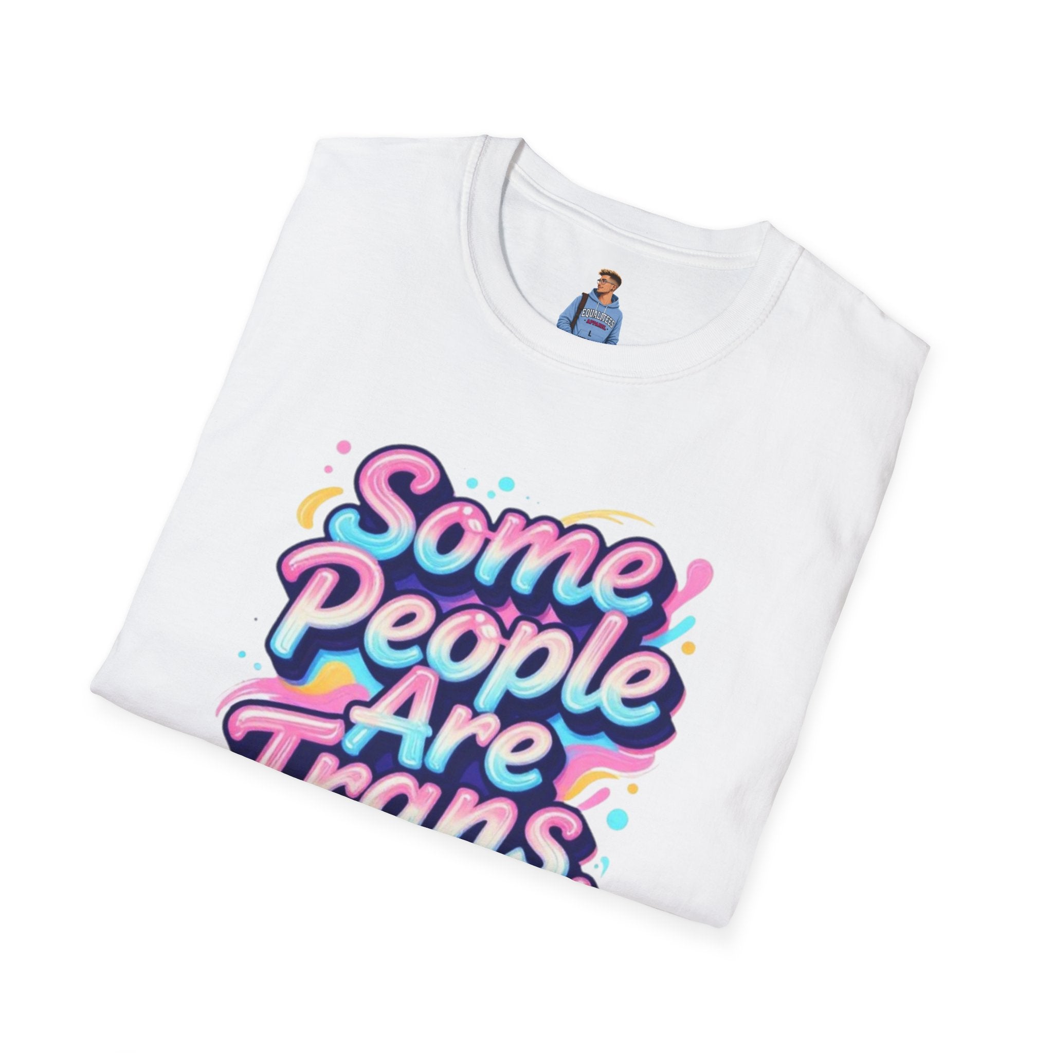 Some People are Trans T-Shirt — "Some People Are Trans. Get Over It." Colorful Pride Tee