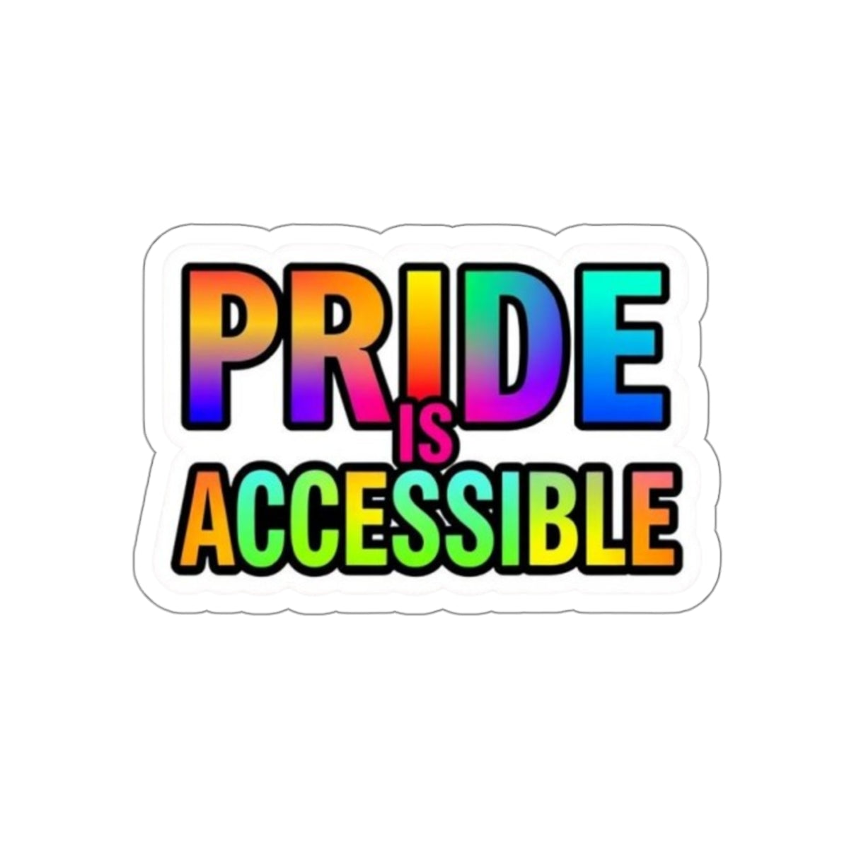 Pride Is Accessible Die-Cut Sticker - EqualiTees.Me