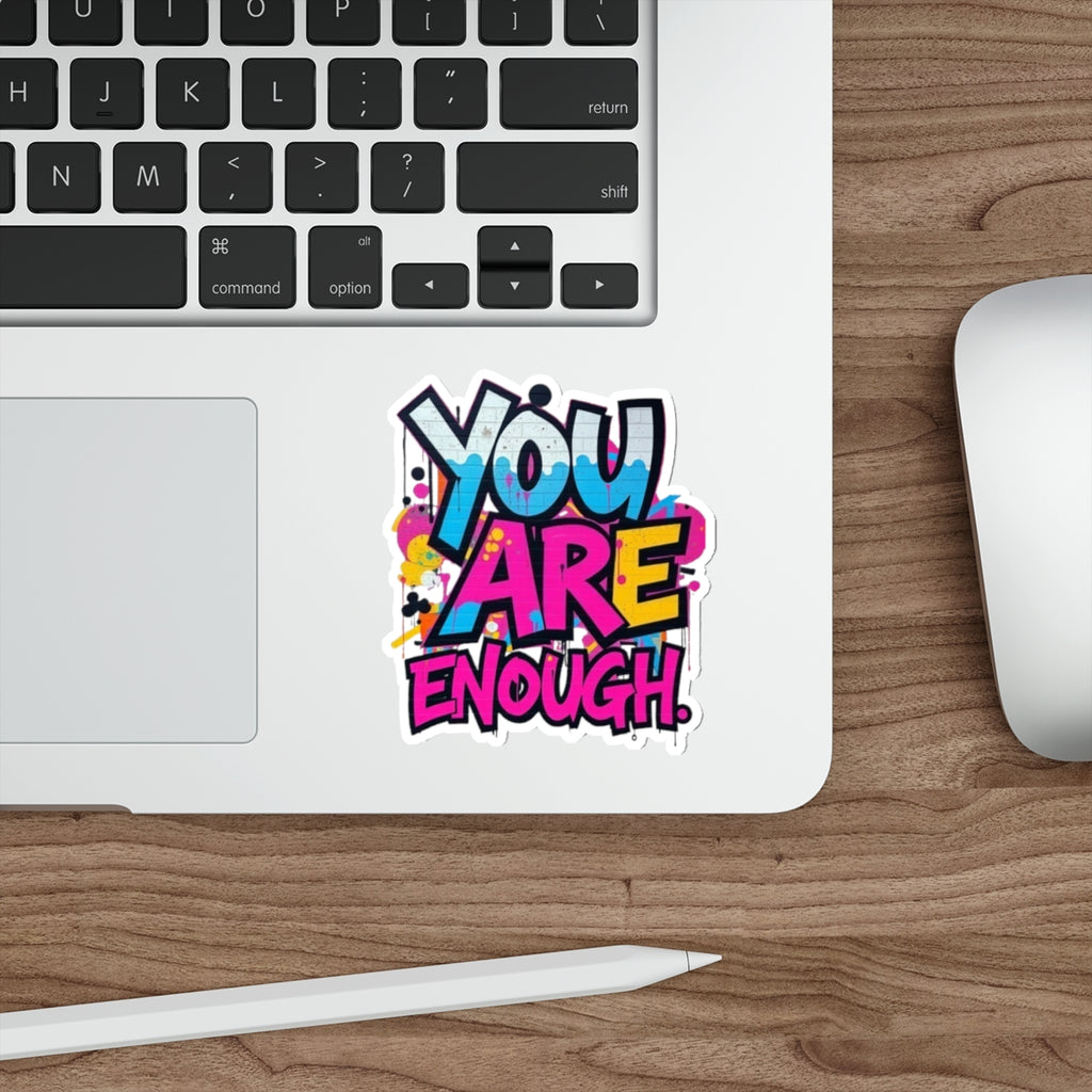 Die-Cut Stickers - YOU ARE ENOUGH - EqualiTees.Me