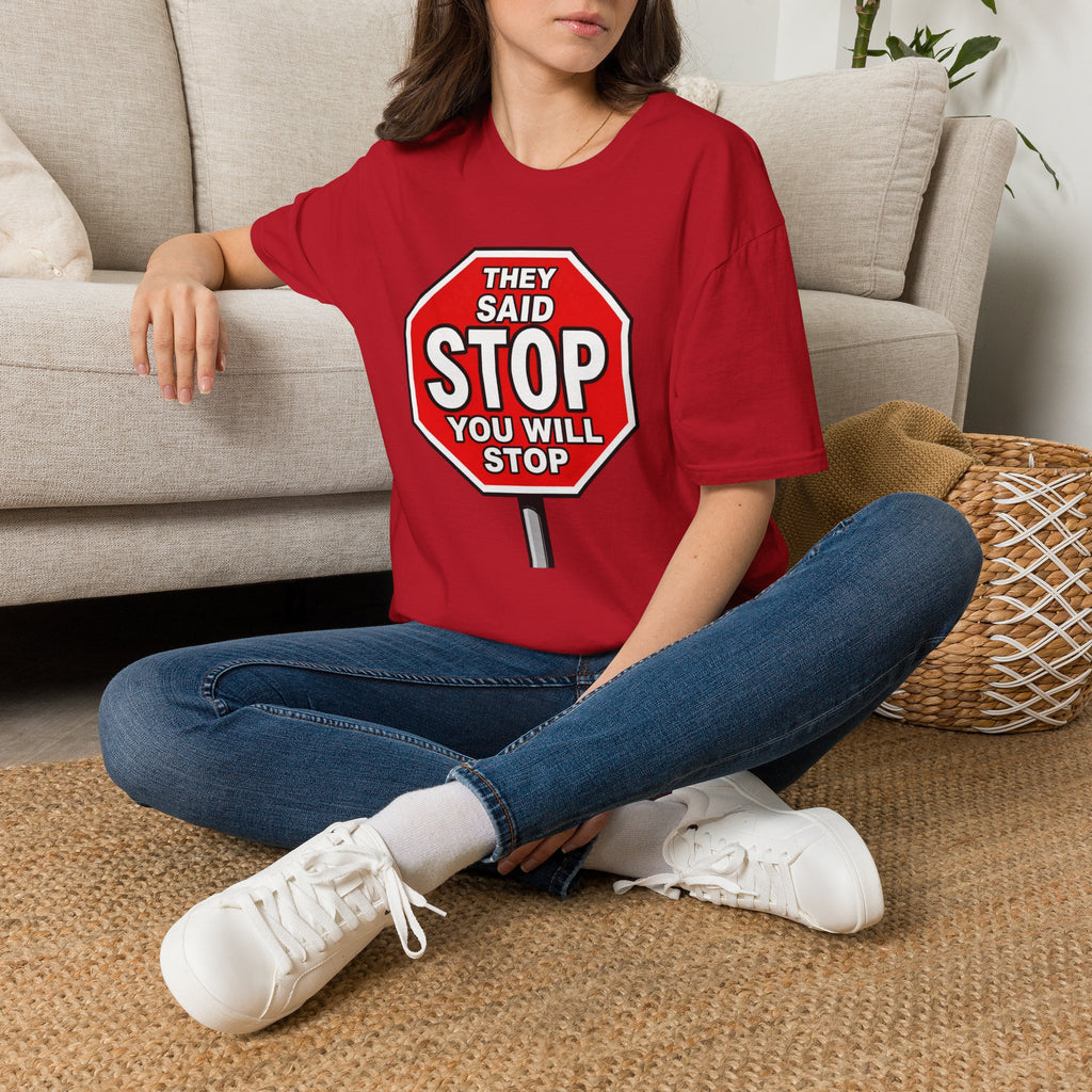 They Said Stop You Will Stop T-Shirt - Consent Awareness