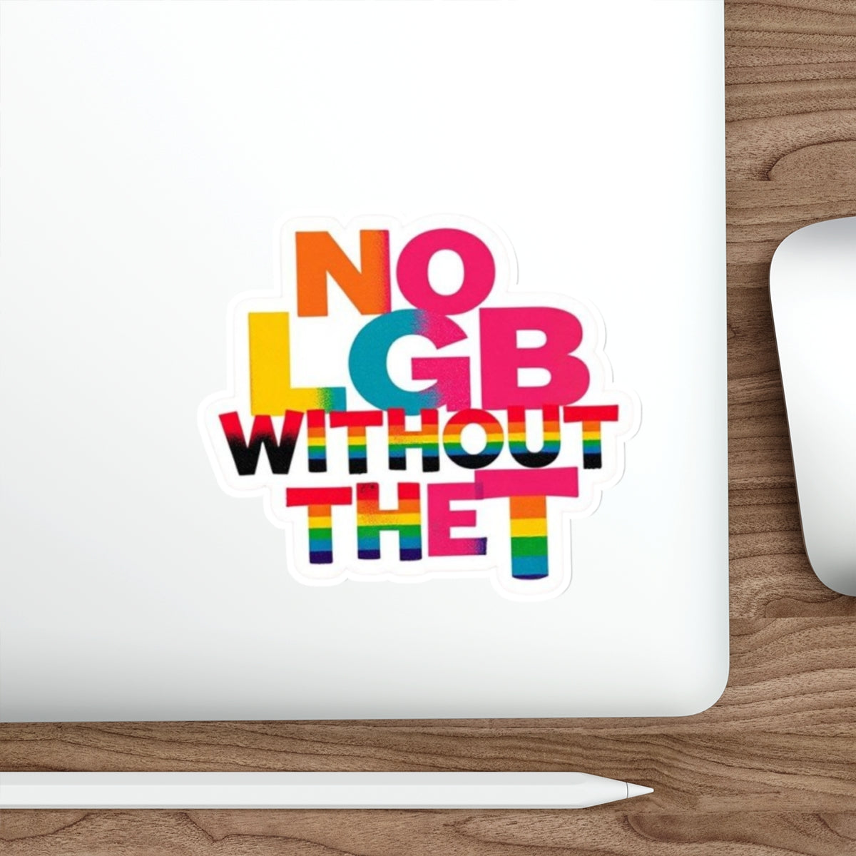 Die-Cut Stickers - NO LGB WITHOUT THE T - EqualiTees.Me