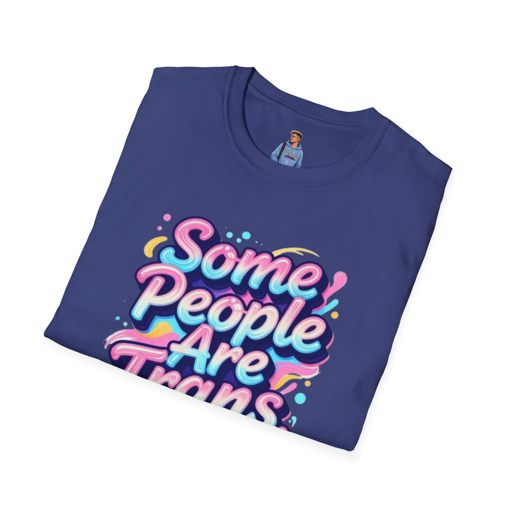Some People are Trans T-Shirt — "Some People Are Trans. Get Over It." Colorful Pride Tee