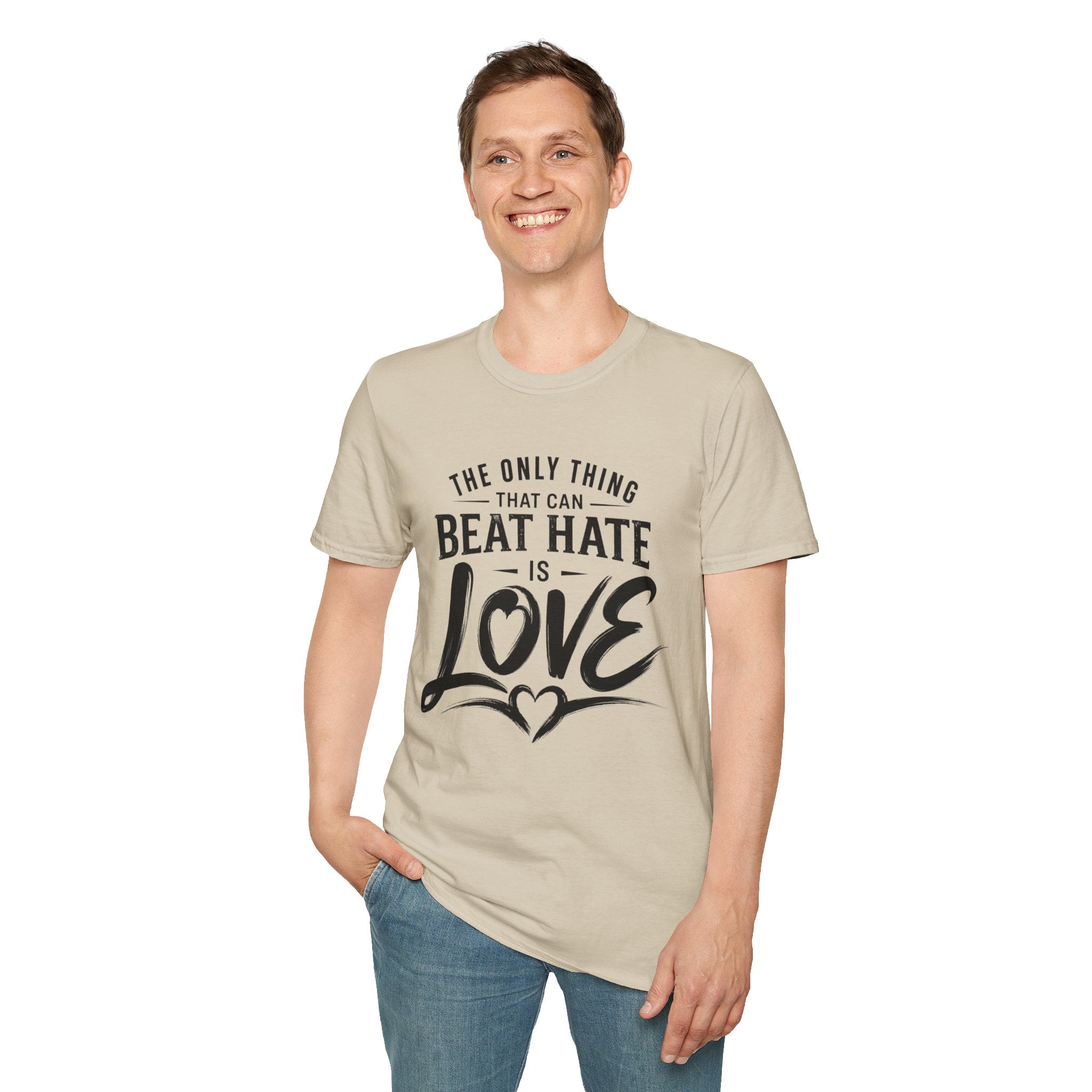T-Shirt — "The Only Thing That Can Beat Hate Is Love" Inspirational Tee