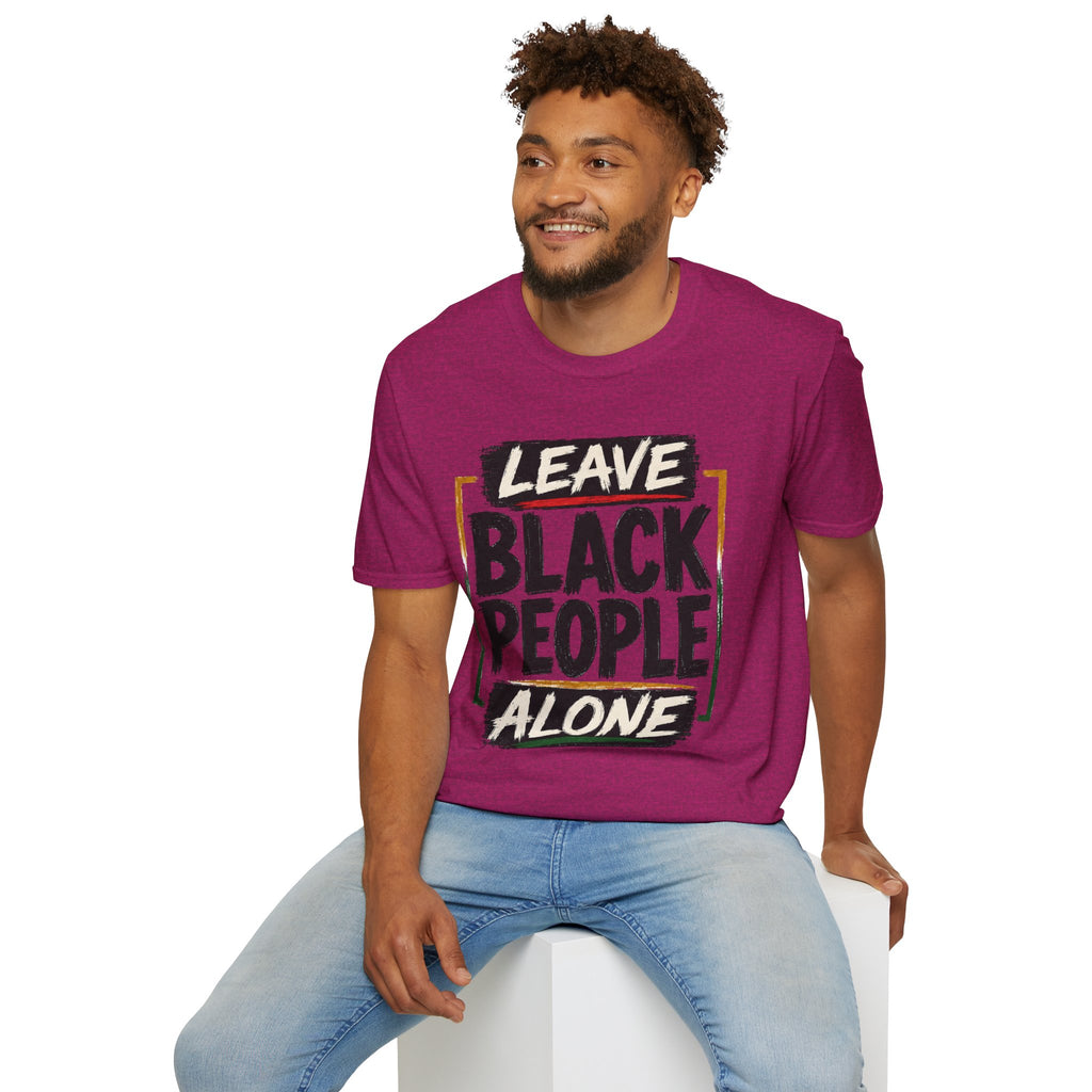 T-Shirt — "Leave Black People Alone" Social Justice Statement Tee