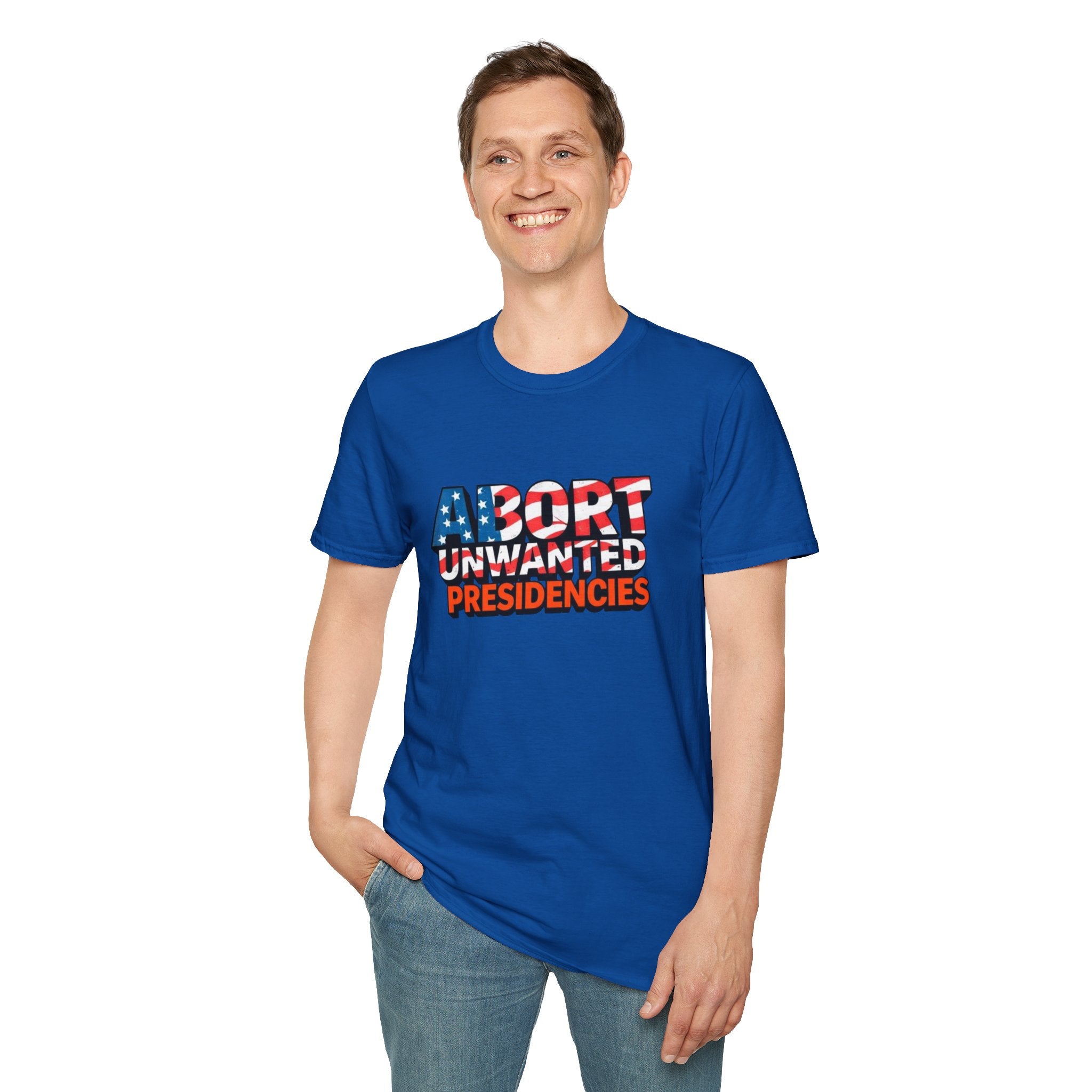 Abort Unwanted Presidencies Political Statement T-Shirt