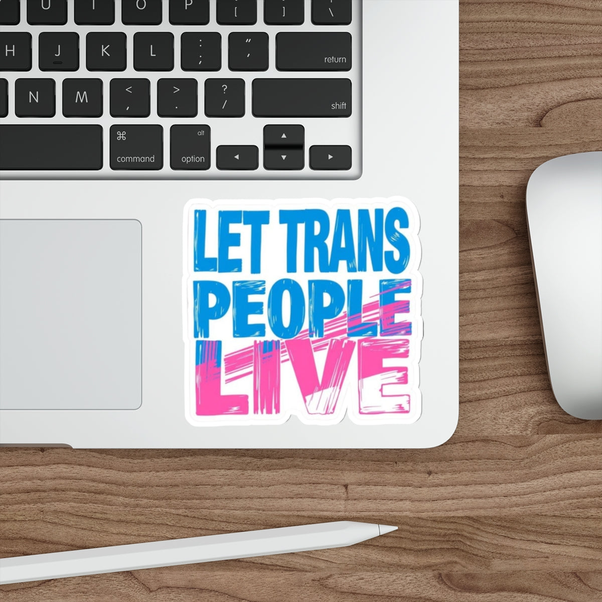 Die-Cut Stickers - LET TRANS PEOPLE LIVE - EqualiTees.Me